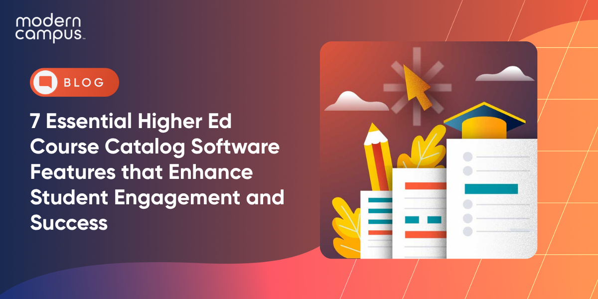 7 Essential Higher Ed Course Catalog Software Features that Enhance Student Engagement and Success