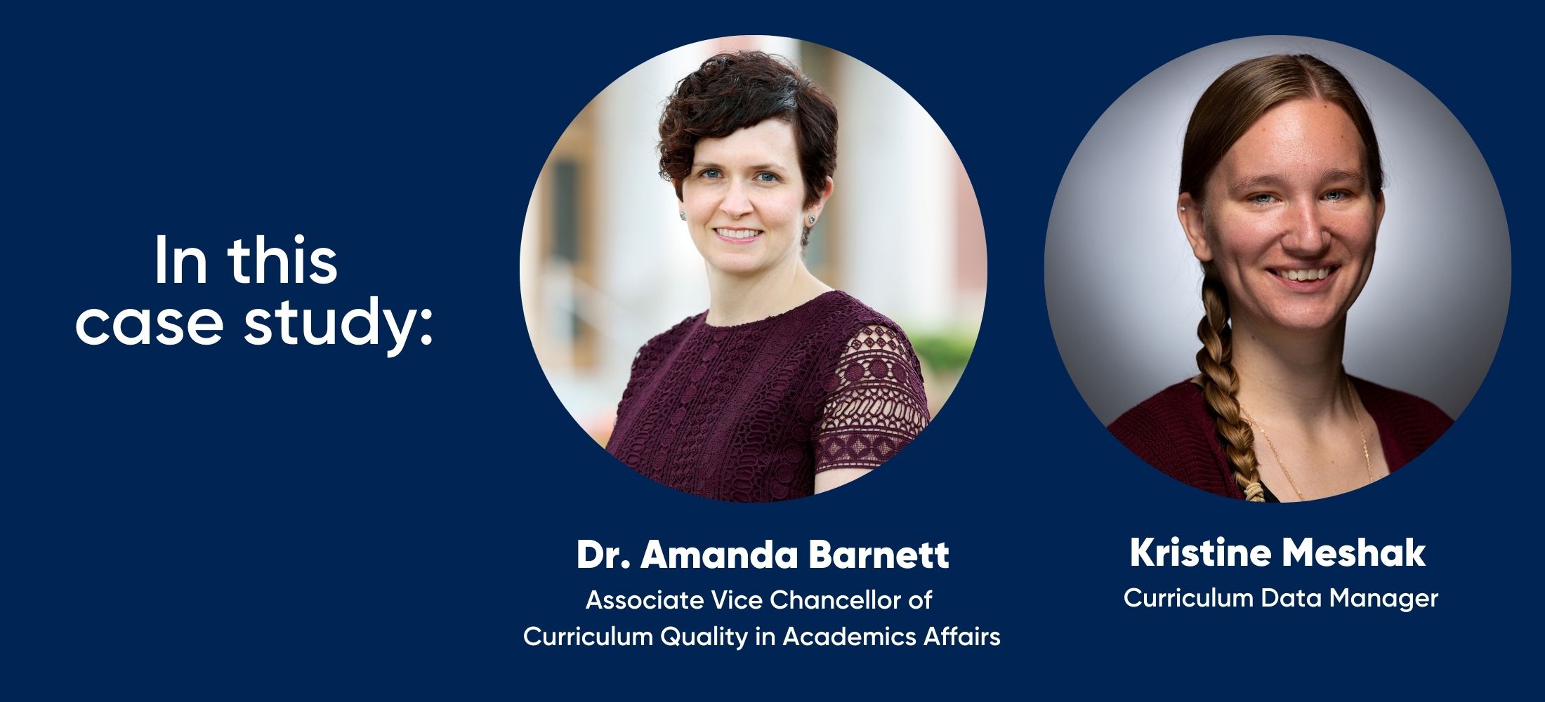 Dr. Amanda Barnett - Associate Vice Chancellor of  Curriculum Quality in Academics Affairs, Kristine Meshak — Curriculum Data Manager
